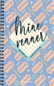 Monica Isakstuen: Mine venner