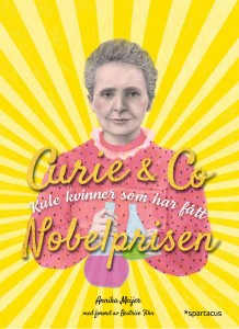 Annika Meijer: Curie & Co. Kule kvinner so, har fått nobelprisen