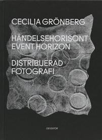 Cecilia Grönberg: Händelsehorisont || Event Horizon. Distribuerad fotografi 