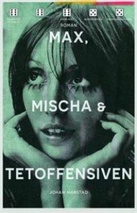 Johan Harstad: Max, Mischa & Tetoffensiven