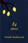 Henrik Nordbrandt: 84 dikter