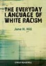 Jane Hill: The Everyday Language of White Racism