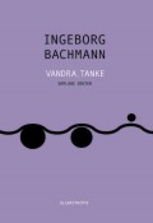 Ingeborg Bachmann: Vandra, tanke