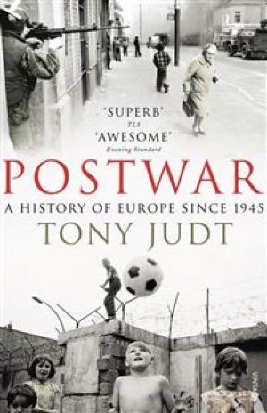 Tony Judt: Postwar - A History of Europe Since 1945