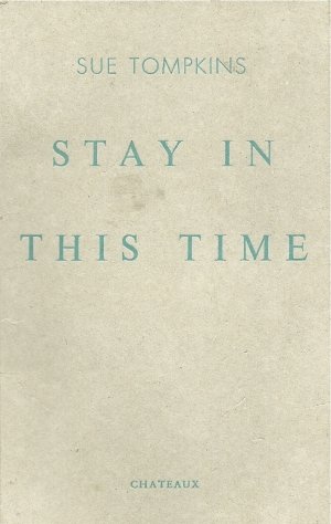 Sue Tompkins: Stay in this time
