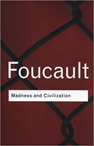 Michel Foucault: Madness and Civilization