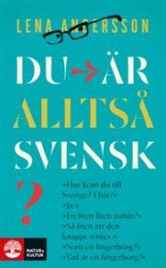Lena Andersson:  Du är alltså svensk? : En triptyk 