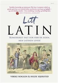 Vibeke Roggen og Hilde Sejersted: Litt latin: Romerriket falt for 1500 år siden, men latinen lever!