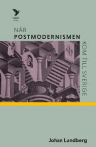 Johan Lundberg: När postmodernismen kom till Sverige