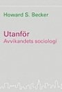 Howard S. Becker: Utanför: Avvikandets sociologi