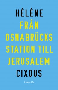 Hélène Cixous:  Från Osnabrücks station till Jerusalem