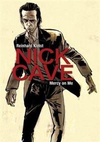 Reinhard Kleist: Nick Cave: Mercy on me