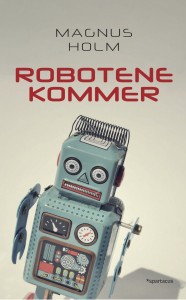 Magnus Holm: Robotene kommer