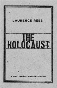 Laurence Rees: The Holocaust: A New History 