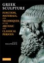 Olga Palagia (red.): Greek Sculpture: Function, Materials, and Techniques in the Archaic and Classical Periods