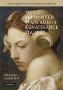 Guiseppe Gerbino: Music and the Myth of Arcadia in Renaissance Italy