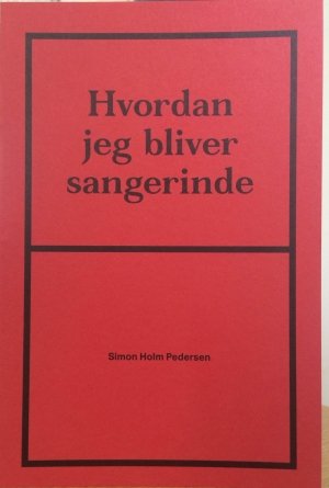 Simon Holm Pedersen: Hvordan jeg bliver sangerinde