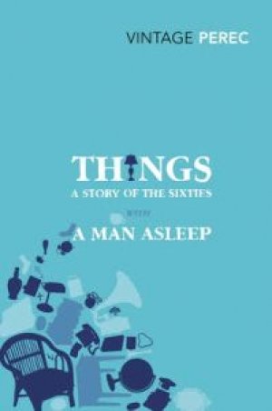 Georges Perec: Things: A Story of the Sixties with a Man Asleep