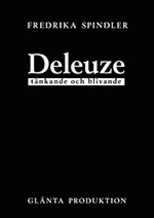 Fredrika Spindler: Deleuze. Tänkande och blivande