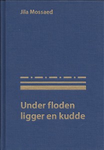 Jila Mossaed: Under floden ligger en kudde