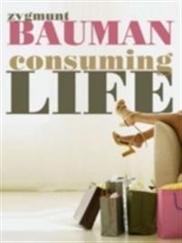 Zygmunt Bauman: Consuming Life