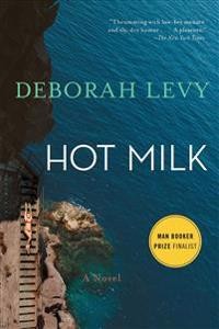 Deborah Levy: Hot Milk