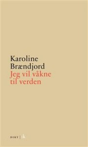 Karoline Brændjord: Jeg vil våkne til verden