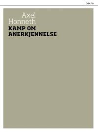 Axel Honneth: Kamp om anerkjennelse: om de sosiale konfliktenes moralske grammatikk