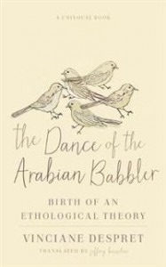 Vinciane Despret: The Dance of the Arabian Babbler: Birth of an Ethological Theory 