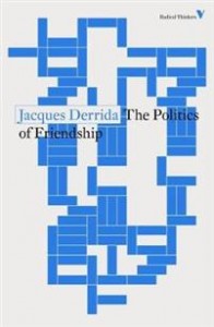 Jacques Derrida: The Politics of Friendship