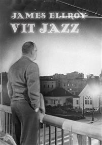 James Ellroy:  Vit jazz