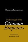 Donald M. Nicol: Theodore Spandounes: On the Origins of the Ottoman Emperors