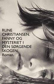 Rune Christiansen:  Fanny og mysteriet i den sørgende skogen 