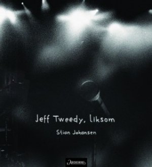 Stian Johansen: Jeff Tweedy, liksom