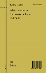 Ida Börjel: Ringe hjem: avlyttede samtaler fra russiske soldater i Ukraina