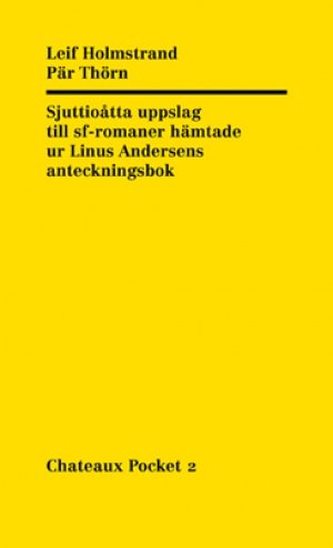 Leif Holmstrand og Pär Thörn: Sjuttioåtta uppslag till sf-romaner hämtade ur Linus Andersens anteckningsbok