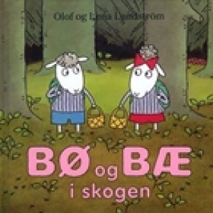 Olof Landström og Lena Landström: Bø og Bæ i skogen
