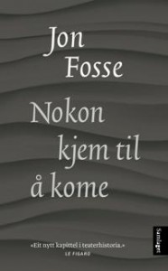 Jon Fosse: Nokon kjem til å kome