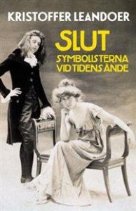 Kristoffer Leandoer: Slut: symbolisterna vid tidens ände