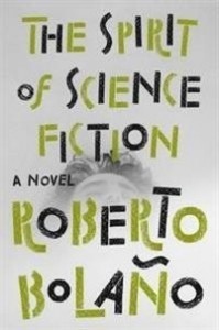 Roberto Bolaño: The Spirit of Science Fiction