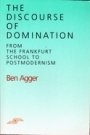 Ben Agger: The Discourse of Domination: From the Frankfurt School to Postmodernism