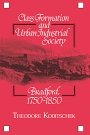 Theodore Koditschek: Class Formation and Urban Industrial Society: Bradford, 1750–1850