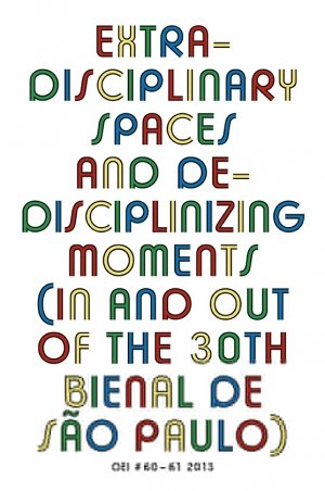Jonas (J) Magnusson (red.) og Cecilia Grönberg (red.): OEI #60-61: Extra-disciplinary spaces and de-disciplinizing moments. In and out of the 30th Bienal de São Paulo