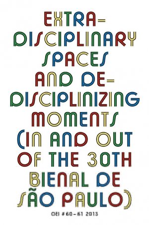 Jonas (J) Magnusson (red.) og Cecilia Grönberg (red.): OEI #60-61: Extra-disciplinary spaces and de-disciplinizing moments. In and out of the 30th Bienal de São Paulo