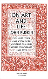 John Ruskin: On Art And Life