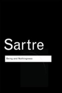 Jean-Paul Sartre: Being and Nothingness: An Essay on Phenomenological Ontology  