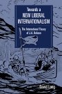 David Long: Towards a New Liberal Internationalism: The International Theory of J. A. Hobson
