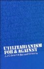 J. J. C. Smart: Utilitarianism: For and Against