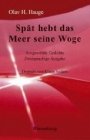 Olav H. Hauge: Spät hebt das Meer seine Woge: Ausgewählte Gedichte