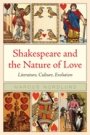 Marcus Nordlund: Shakespeare and the Nature of Love - Literature, Culture, Evolution